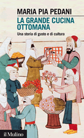 Copertina della news Maria Pia PEDANI, La grande cucina ottomana